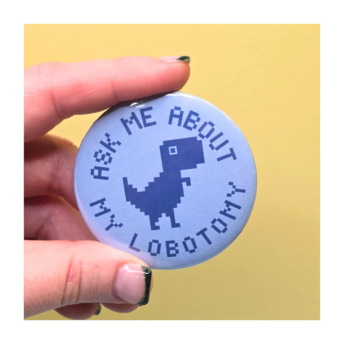 Ask Me About My Lobotomy Button