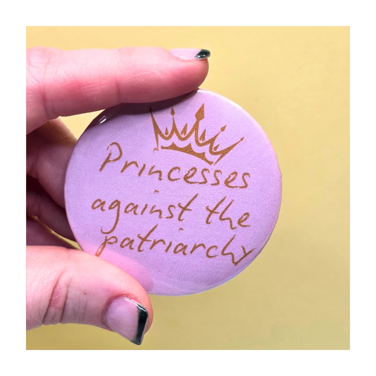Princesses Against The Patriarchy Button