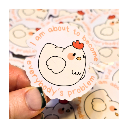 Everybody's Problem Chicken Sticker