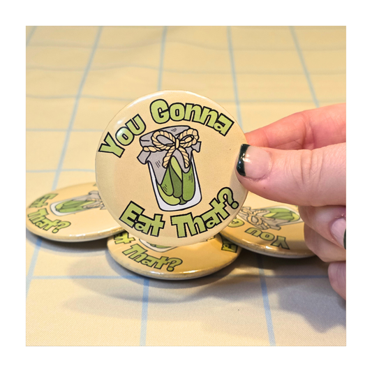 You Gonna Eat That Button