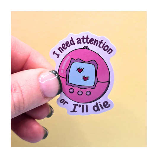 I need Attention Tamagotchi Sticker